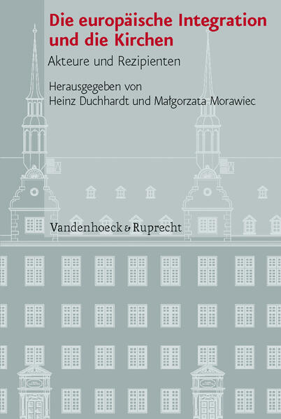 Die europäische Integration und die Kirchen Akteure und Rezipienten - Chapman, Mark D., Josef Homeyer  und Heinz Hürten