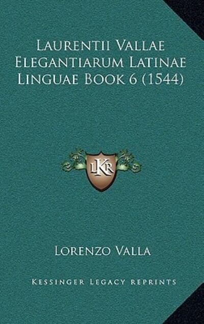 Laurentii Vallae Elegantiarum Latinae Linguae Book 6 (1544) - Valla,  Lorenzo