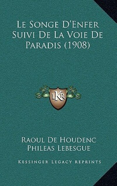 Le Songe D`Enfer Suivi De La Voie De Paradis (1908) - De Houdenc, Raoul und Phileas Lebesgue