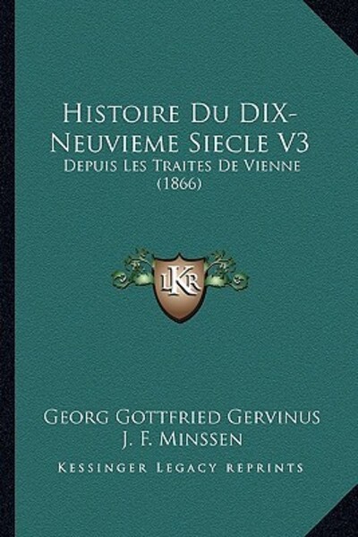 Histoire Du DIX-Neuvieme Siecle V3: Depuis Les Traites De Vienne (1866) - Gervinus Georg, Gottfried und F Minssen J