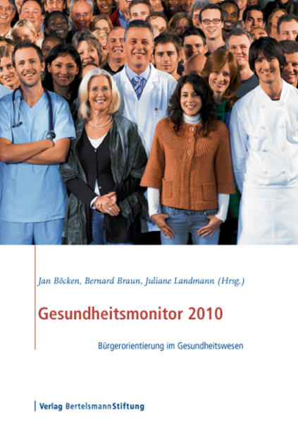 Gesundheitsmonitor 2010 Bürgerorientierung im Gesundheitswesen - Böcken, Jan, Bernard Braun  und Juliane Landmann