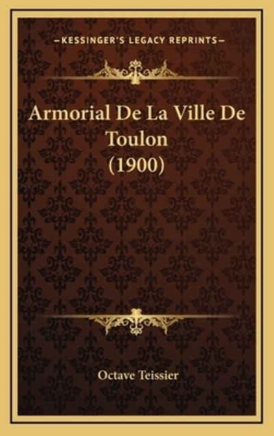 Armorial De La Ville De Toulon (1900) - Teissier, Octave