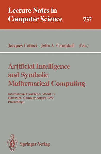 Artificial Intelligence and Symbolic Mathematical Computing International Conference AISMC-1, Karlsruhe, Germany, August 3-6, 1992. Proceedings - Calmet, Jacques und John A. Campbell