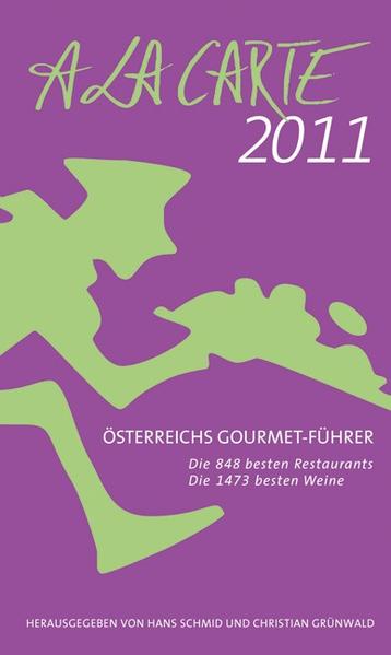 A la Carte - Österreichs Gourmetführer 2011 Österreichs Gourmet Führer - Christian Grünwald, Hans Schmid