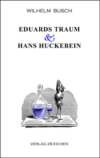 Eduards Traum & Hans Huckebein Eine Erzählung, eine Bildgeschichte sowie eine autobiographische Skizze - Busch, Wilhelm und Olaf R Spittel