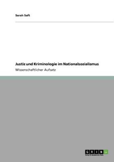 Saft, S: Justiz und Kriminologie im Nationalsozialismus - Saft, Sarah