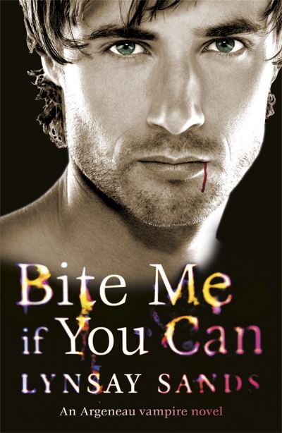 Bite Me If You Can: Book Six (ARGENEAU VAMPIRE, Band 6) - Sands, Lynsay