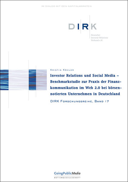 Investor Relations und Sozial Media Benchmarkstudie zur Praxis der Finanzkommunikation im Web 2.0 bei börsennotierten Unternehmen - Köhler, Kristin