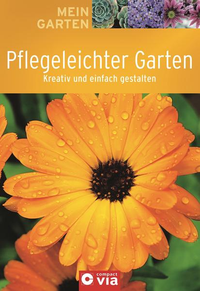 Pflegeleichter Garten Kreativ und einfach gestalten 1., Auflage - Kuhn, Birgit