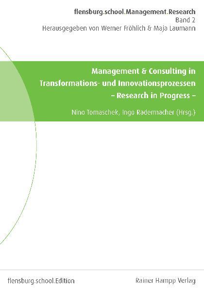 Management & Consulting in Transformations- und Innovationsprozessen - Research in Progress - - Tomaschek, Nino und Ingo Radermacher