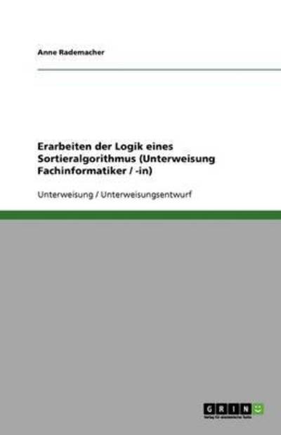 Erarbeiten der Logik eines Sortieralgorithmus (Unterweisung Fachinformatiker / -in) - Rademacher, Anne