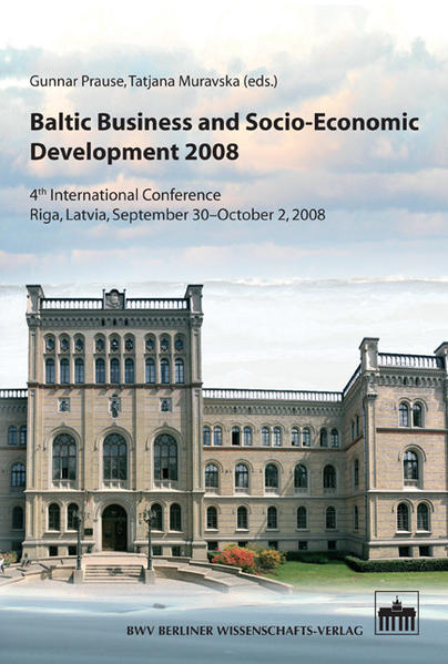 Baltic Business and Socio-Economic Development 2008 4th International Conference - Riga, Latvia, 30. September - 2. October, 2008 - Prause, Gunnar und Tatjana Muravska