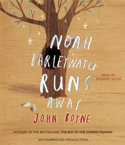 Noah Barleywater Runs Away - Boyne, John und Andrew Sachs