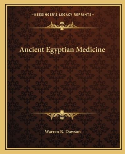Ancient Egyptian Medicine - Dawson Warren, R