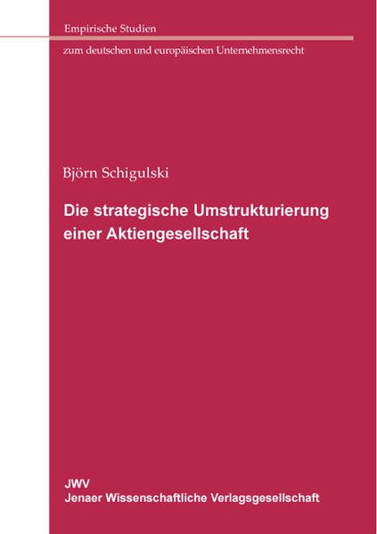 Die strategische Umstrukturierung einer Aktiengesellschaft Eine gesellschaftsrechtliche Analyse des Wandels der Preussag AG zur TUI AG - Schigulski, Björn