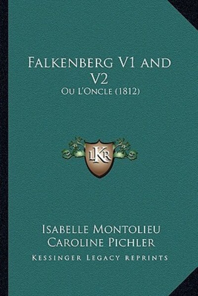 Falkenberg V1 and V2: Ou L`Oncle (1812) - Montolieu, Isabelle und Caroline Pichler