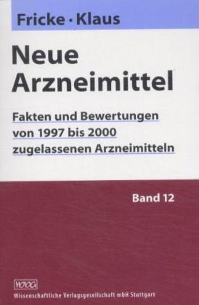 Neue Arzneimittel Fakten und Bewertungen von 1997 bis 2000 zugelassenen Arzneimitteln - Fricke, Uwe und Wolfgang Klaus