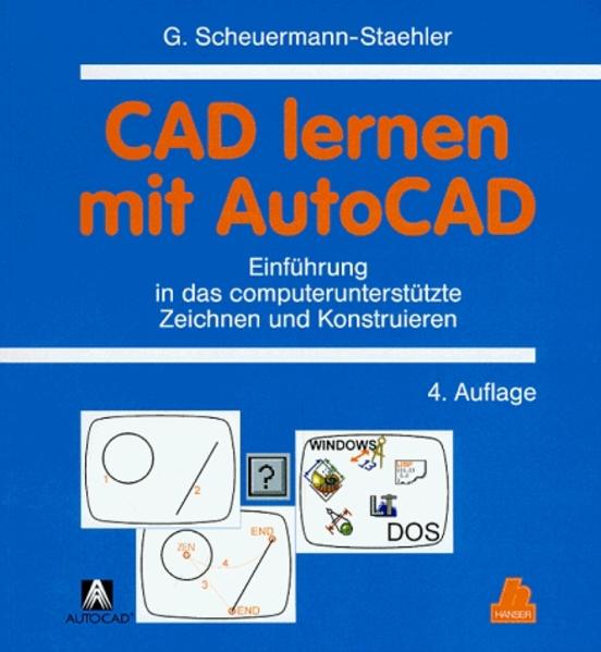 CAD lernen mit AutoCAD Einführung in das computergestützte Zeichnen und Konstruieren - Scheuermann-Staehler, Günter