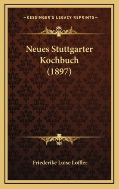 Neues Stuttgarter Kochbuch (1897) - Loffler Friederike, Luise
