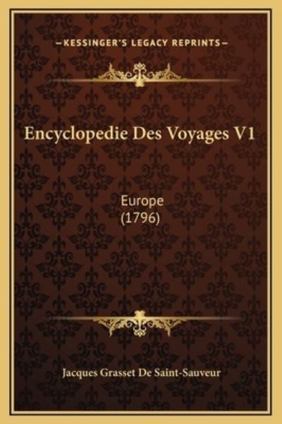 Encyclopedie Des Voyages V1: Europe (1796) - Saint-Sauveur Jacques Grasset, De