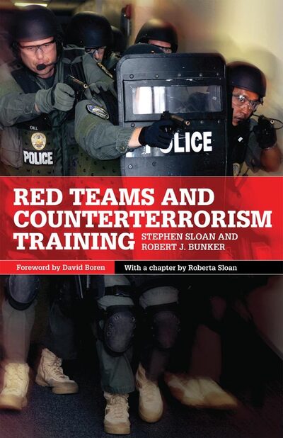 Red Teams and Counterterrorism (International and Security Affairs) - Sloan,  Stephen und  Robert J. Bunker