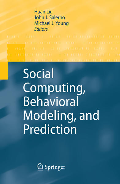 Social Computing, Behavioral Modeling, and Prediction  Softcover reprint of hardcover 1st ed. 2008 - Liu, Huan, John Salerno  und Michael J. Young
