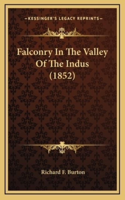 Falconry in the Valley of the Indus (1852) - Burton Sir Sir Richard, Francis