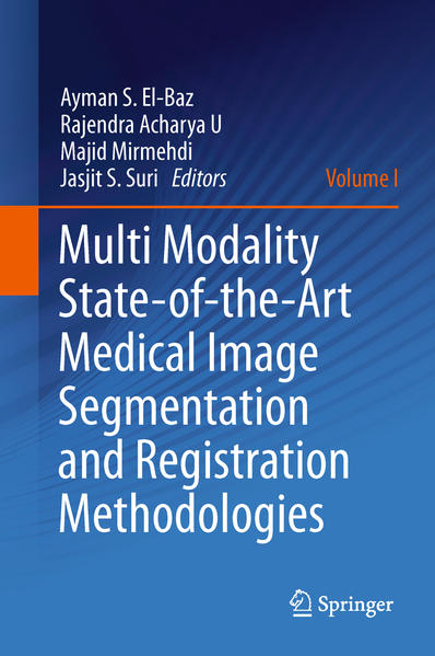 Multi Modality State-of-the-Art Medical Image Segmentation and Registration Methodologies Volume 1 - El-Baz, Ayman S., Rajendra Acharya U  und Majid Mirmehdi
