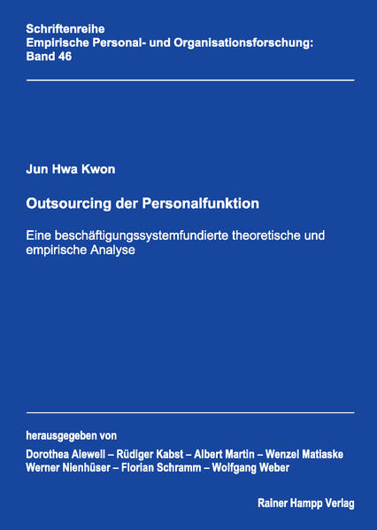 Outsourcing der Personalfunktion Eine beschäftigungssystemfundierte theoretische und empirische Analyse - Kwon, Jun Hwa