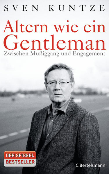 Altern wie ein Gentleman Zwischen Müßiggang und Engagement - Kuntze, Sven