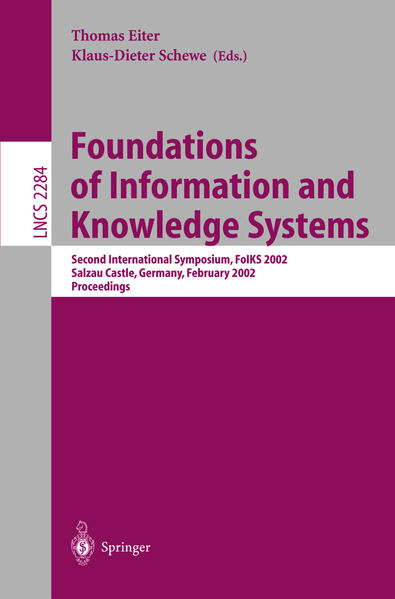 Foundations of Information and Knowledge Systems Second International Symposium, FoIKS 2002 Salzau Castle, Germany, February 20-23, 2002 Proceedings - Eiter, Thomas und Klaus-Dieter Schewe