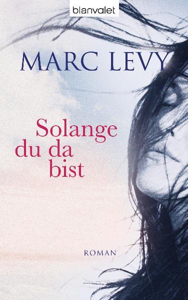 Solange du da bist Roman Neuveröffentlichung - Levy, Marc und Amelie Thoma