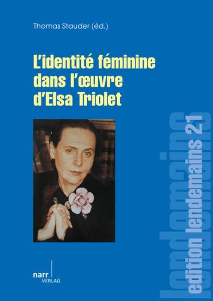 L` Identité féminine dans l` oeuvre d` Elsa Triolet  1. Auflage - Stauder, Thomas