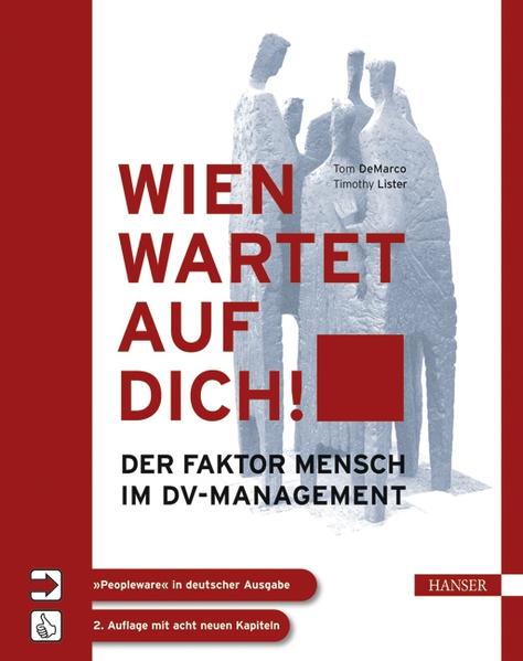 Wien wartet auf Dich! Peopleware in deutscher Sprache. Der Faktor Mensch im DV-Management - DeMarco, Tom, Tim Lister  und Peter Hruschka