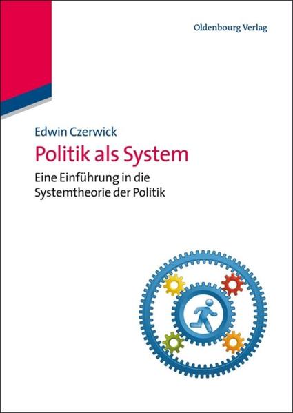 Politik als System Eine Einführung in die Systemtheorie der Politik - Czerwick, Edwin