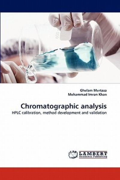 Chromatographic analysis: HPLC calibration, method development and validation - Murtaza, Ghulam und Muhammad Imran Khan