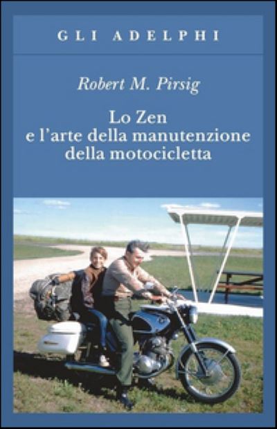 Lo zen e l`arte della manutenzione della motocicletta - Pirsig Robert, M. und D. Vezzoli