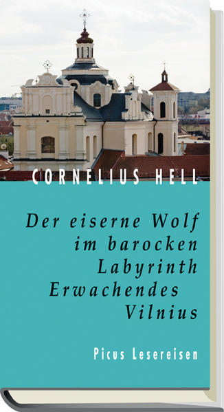 Der eiserne Wolf im barocken Labyrinth. Erwachendes Vilnius (Picus Lesereisen) - FG 4150 - 208g - Hell, Cornelius