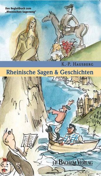 Rheinische Sagen und Geschichten: Das offizielle Begleitbuch zum 