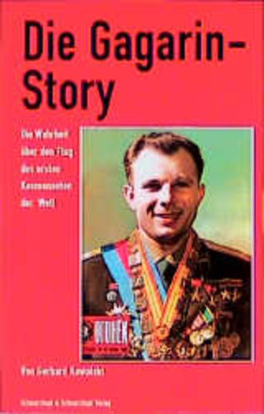 Die Gagarin-Story. Die Wahrheit über den Flug des ersten Kosmonauten der Welt - RG 3954 - 370g - Kowalski, Gerhard