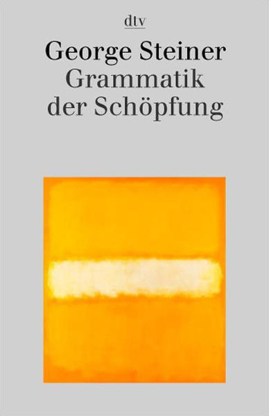 Grammatik der Schöpfung - FI 0544 - 302g - Steiner, George und Martin Pfeiffer