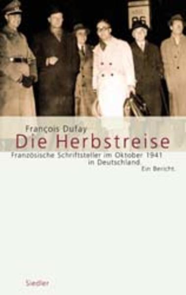 Die Herbstreise. Französische Schriftsteller im Oktober 1941 in Deutschland. Ein Bericht - FI 1079 - 394g - François, Dufay und Scheffel Tobias
