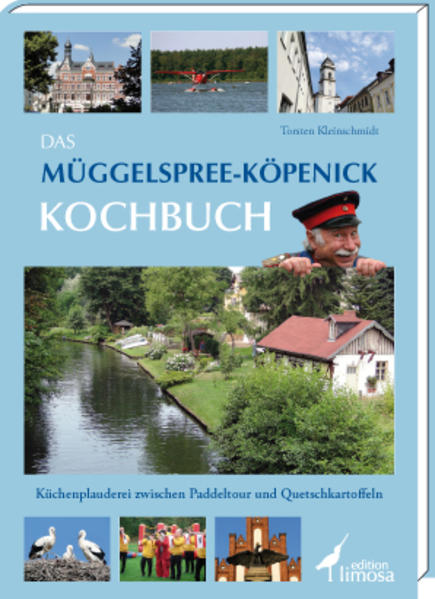 Das Müggelspree-Köpenick Kochbuch: Küchenplauderei zwischen Paddeltour und Quetschkartoffeln - RG 8232 - 684g - Kleinschmidt, Torsten
