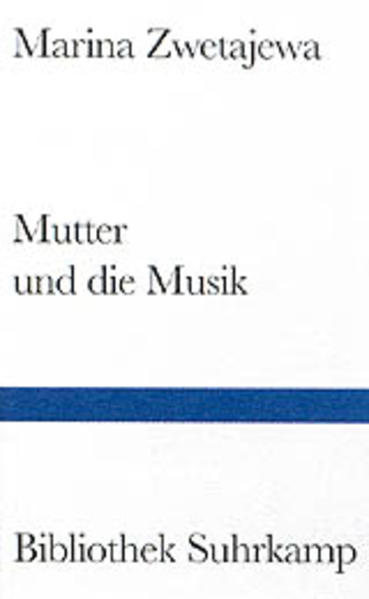 Mutter und die Musik: Autobiographische Prosa (Bibliothek Suhrkamp) - FJ 2988 - 232g - Zwetajewa, Marina und Ilma Rakusa