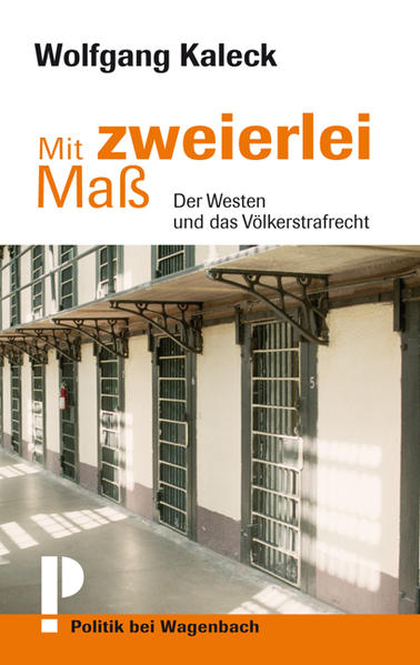 Mit zweierlei Maß: Der Westen und das Völkerstrafrecht - XY 0841 - 234g - Wolfgang, Kaleck