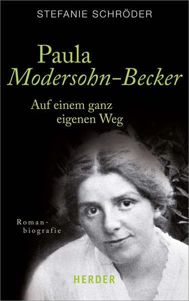 Paula Modersohn-Becker: Auf einem ganz eigenen Weg: Auf einem ganz eigenen Weg. Romanbiografie (HERDER spektrum) - CL 6025 - 217g - Schröder, Stefanie