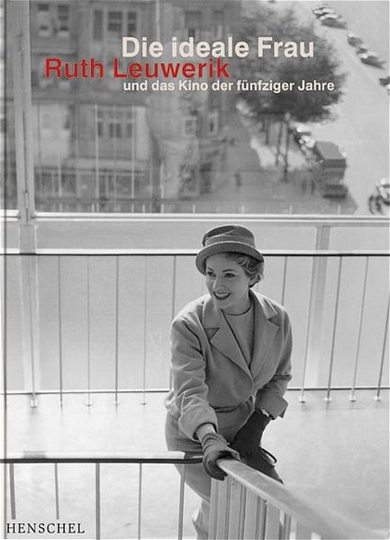Die ideale Frau: Ruth Leuwerik und das Kino der fünfziger Jahre - RH 3461 - 708g - Mänz und Nils Warnecke