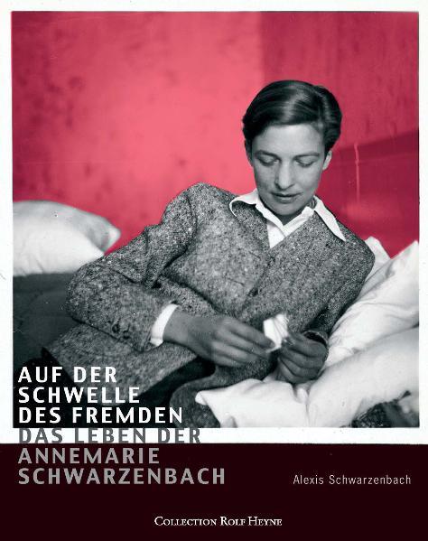 Auf der Schwelle des Fremden - Das Leben der Annemarie Schwarzenbach - PH 7692 - Hermes - Alexis, Schwarzenbach
