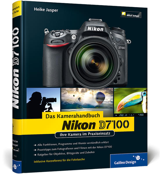 Nikon D7100. Das Kamerahandbuch: Ihre Kamera im Praxiseinsatz (Galileo Design) - RH 5440 - H - Jasper, Heike