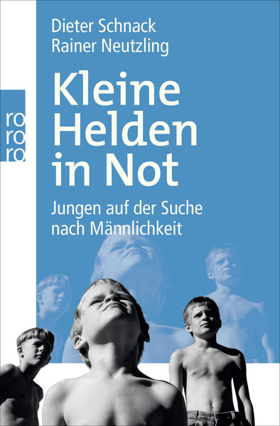 Kleine Helden in Not: Jungen auf der Suche nach Männlichkeit - PA 5124 - 322g - Schnack, Dieter und Rainer Neutzling